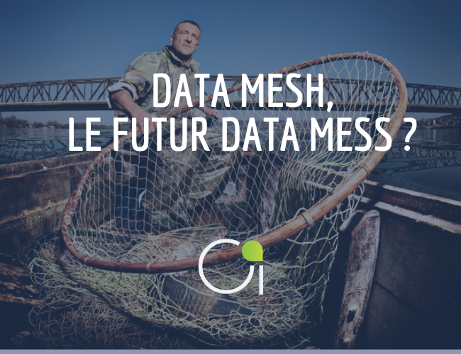 Data Mesh, architecture miracle pour libérer enfin la valeur promise des data ?